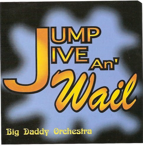 Big Daddy Orchestra/Jump Jive & Wail